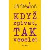 Když zpívat, tak vesele! - Jiří Štědroň Když zpívat, tak vesele! - Jiří Štědroň