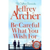 Be Careful What You Wish For - Jeffrey Archer Be Careful What You Wish For - Jeffrey Archer