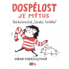 Dospělost je mýtus (Sarah Andersen) Dospělost je mýtus (Sarah Andersen)