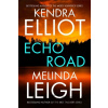 Echo Road - Kendra Elliot, Melinda Leigh Echo Road - Kendra Elliot, Melinda Leigh