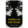 Chtěla mi vzít život - Magdaléna Lunáková Chtěla mi vzít život - Magdaléna Lunáková