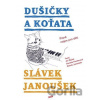 Dušičky a Koťata - Daniela Fischerová, Jiří Žáček, Slávek Janoušek, Kristina Fišerová (Ilustrátor) Dušičky a Koťata - Daniela Fischerová, Jiří Žáček, Slávek Janoušek, Kristina Fišerová (Ilustrátor)