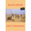 Mezi Šammary - Alois Musil Mezi Šammary - Alois Musil