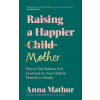 Raising A Happier Mother Raising A Happier Mother