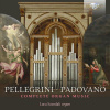 PELLEGRINI / PADOVANO: Complete Music for Organ (CD) PELLEGRINI / PADOVANO: Complete Music for Organ (CD)