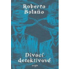 Divocí detektivové - Bolaňo Roberto Divocí detektivové - Bolaňo Roberto