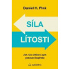 Síla lítosti - Daniel H. Pink Síla lítosti - Daniel H. Pink