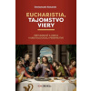 Eucharistia, tajomstvo viery Eucharistia, tajomstvo viery
