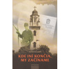 Kde iní končia, my začíname Kde iní končia, my začíname