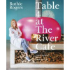 Table 4 at The River Cafe - Ruthie Rogers, Ebury Publishing Table 4 at The River Cafe - Ruthie Rogers, Ebury Publishing