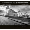 Pustým městem / In a Deserted City - Pavel Hroch Pustým městem / In a Deserted City - Pavel Hroch