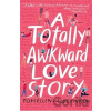 A Totally Awkward Love Story - Lucy Ivison, Tom Ellen A Totally Awkward Love Story - Lucy Ivison, Tom Ellen