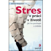 Stres v práci a v životě Stres v práci a v životě
