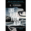 Like Flies from Afar - K. Ferrari Like Flies from Afar - K. Ferrari