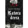 Katova dcera - Oliver Pötzsch Katova dcera - Oliver Pötzsch