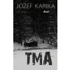 Tma - Jozef Karika Tma - Jozef Karika