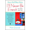 I'll Never Be French (No Matter What I Do) (MArk Greenside)(Brožovaná) I'll Never Be French (No Matter What I Do) (MArk Greenside)(Brožovaná)