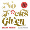 No F*cks Given: Life-Changing Words to Live By - Sarah Knight No F*cks Given: Life-Changing Words to Live By - Sarah Knight