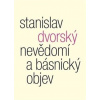 Nevědomí a básnický objev - Stanislav Dvorský Nevědomí a básnický objev - Stanislav Dvorský