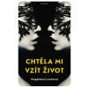 Chtěla mi vzít život - Lunáková Magdaléna Chtěla mi vzít život - Lunáková Magdaléna