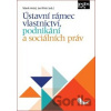 Ústavní rámec vlastnictví, podnikání a sociálních práv Ústavní rámec vlastnictví, podnikání a sociálních práv