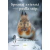 Spoznaj zvieratá podľa stôp - 75 zvieracích stôp v skutočnej veľkosti Spoznaj zvieratá podľa stôp - 75 zvieracích stôp v skutočnej veľkosti
