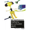 Nahoru po schodišti dolů - Bel Kaufman, Luba Pellarová Nahoru po schodišti dolů - Bel Kaufman, Luba Pellarová