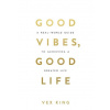 Good Vibes, Good Life Good Vibes, Good Life