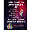 How To Be An Anti-Racist - Sara Amen How To Be An Anti-Racist - Sara Amen