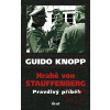 Hrabě von Stauffenberg - Pravdivý příběh - Guido Knopp Hrabě von Stauffenberg - Pravdivý příběh - Guido Knopp