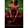 Mexican Gothic - Silvia Moreno-Garcia Mexican Gothic - Silvia Moreno-Garcia