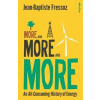 More and More and More - Jean-Baptiste Fressoz, Penguin Books Ltd More and More and More - Jean-Baptiste Fressoz, Penguin Books Ltd