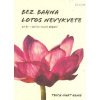 Thich Nhat Hanh: Bez bahna lotos nevykvete (Umět se zastavit,klidně dýchat,vědomě chodit,hluboce se soustředit - díky těmto cvičením získáme energii věci pustit,jiné neprohlubovat a Thich Nhat Hanh: Bez bahna lotos nevykvete (Umět se zastavit,klidně dýchat,vědomě chodit,hluboce se soustředit - díky těmto cvičením získáme energii věci pustit,jiné neprohlubovat a