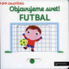 Neuvedený MiniPÉDIA – Objavujeme svet! Futbal Neuvedený MiniPÉDIA – Objavujeme svet! Futbal