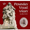 Pomníky Velké války na jihu Čech - Jakub Drozda, Martin Gaži, Jarmila Hansová, Roman Lavička, Ludmila Ourodová-Hronková, Daniel Šnejd Pomníky Velké války na jihu Čech - Jakub Drozda, Martin Gaži, Jarmila Hansová, Roman Lavička, Ludmila Ourodová-Hronková, Daniel Šnejd