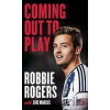 Coming Out to Play - Robbie Rogers, Eric Marcus Coming Out to Play - Robbie Rogers, Eric Marcus