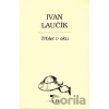 Trblet v oku - Ivan Laučík Trblet v oku - Ivan Laučík