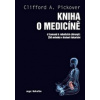 Kniha o medicíně (Clifford A. Pickover - vyd. Dokořán, Argo) Kniha o medicíně (Clifford A. Pickover - vyd. Dokořán, Argo)