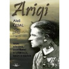 Arigi Letec a hrdina podnikatel a vynálezce špion a nacista - Česal Aleš Arigi Letec a hrdina podnikatel a vynálezce špion a nacista - Česal Aleš