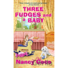 Three Fudges and a Baby - Nancy Coco Three Fudges and a Baby - Nancy Coco