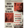 When the Moon Turns to Blood - Leah Sottile When the Moon Turns to Blood - Leah Sottile