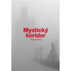 Mystický koridor - Alena Ježková Mystický koridor - Alena Ježková