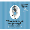 Ona, oni a ja alebo Vychovávateľom... Miroslav Macek Ona, oni a ja alebo Vychovávateľom... Miroslav Macek