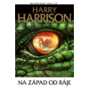 Na západ od ráje - Harry Harrison Na západ od ráje - Harry Harrison