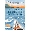 Moderate, Becoming Good Later (Katie Carr,Toby Carr)(Brožovaná) Moderate, Becoming Good Later (Katie Carr,Toby Carr)(Brožovaná)