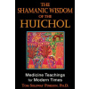The Shamanic Wisdom of the Huichol: Medicine Teachings for Modern Times The Shamanic Wisdom of the Huichol: Medicine Teachings for Modern Times