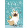 The Pug who wanted to be a Unicorn - Bella Swift The Pug who wanted to be a Unicorn - Bella Swift
