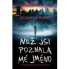 Než jsi poznala mé jméno Než jsi poznala mé jméno