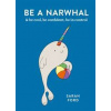 Be a Narwhal - autor neuvedený Be a Narwhal - autor neuvedený