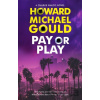Pay or Play - Howard Michael Gould Pay or Play - Howard Michael Gould